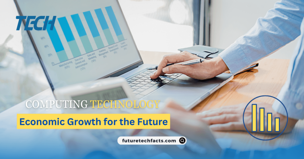 Economic Growth for the Future - Computing Technologies