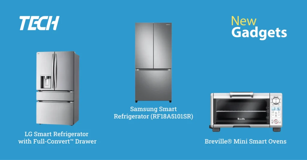 Smart Kitchen Appliances - Samsung Smart Refrigerator (RF18A5101SR), LG Smart Refrigerator with Full-Convert™ Drawer, Breville® - The Mini Smart Ovens (BOV450XL), InArt Nano 304 G